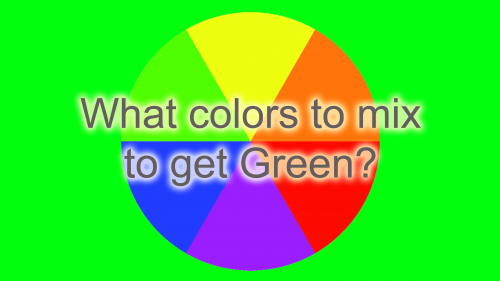 What colors to mix to get Green